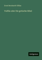 Vulfila oder Die gotische Bibel (German Edition) 3386361684 Book Cover