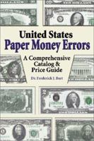 United States Paper Money Errors: A Comprehensive Catalog & Price Guide