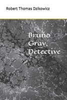 Bruno Gray, Detective B09FC9J5JR Book Cover