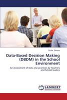 Data-Based Decision Making (DBDM) in the School Environment 3659441678 Book Cover