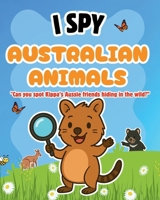 I SPY AUSTRALIAN ANIMALS: "Can you spot Kippa’s Aussie friends hiding in the wild?” B0FPLHYLFJ Book Cover