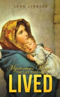 Mysterious Ways: The Life That He Lived 1528990005 Book Cover