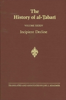 The History of al-Tabari, Volume 34: Incipient Decline 0887068758 Book Cover