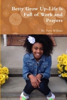 Betty Grow Up-Life is Full of Work and Prayers 1329443667 Book Cover