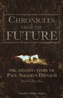 Chronicles From The Future: The amazing story of Paul Amadeus Dienach 6188221811 Book Cover