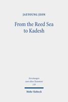 From the Reed Sea to Kadesh: A Redactional and Socio-historical Study of the Pentateuchal Wilderness Narrative 3161612167 Book Cover