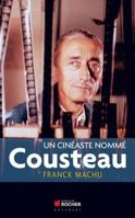 Un Cineaste Nomme Cousteau: Une Oeuvre Dans Le Siecle 2268004066 Book Cover