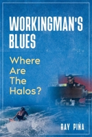 WORKINGMAN'S BLUES Where Are The Halos? 1736723790 Book Cover