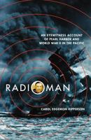 Radioman: An Eyewitness Account of Pearl Harbor and World War II in the Pacific 031238694X Book Cover