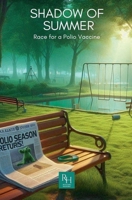 Shadow Of Summer: The Race for a Polio Vaccine (History in the Mist) B0FCJMT1Z6 Book Cover