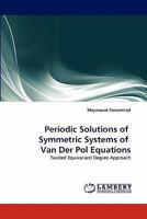 Periodic Solutions of Symmetric Systems of Van Der Pol Equations: Twisted Equivariant Degree Approach 3844315349 Book Cover