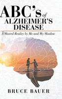 ABC's of Alzheimers Disease: A Shared Reality by Me and My Shadow 1645592839 Book Cover