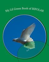My Lil Green Book of BIPOLAR 1482615762 Book Cover