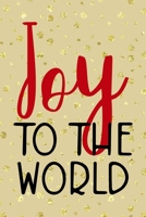 Joy To The World: Notebook Journal Composition Blank Lined Diary Notepad 120 Pages Paperback Golden Wall Holidays 170619949X Book Cover