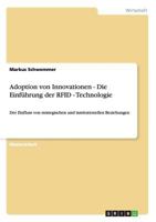 Adoption von Innovationen - Die Einf�hrung der RFID - Technologie: Der Einfluss von strategischen und institutionellen Beziehungen 3656397813 Book Cover