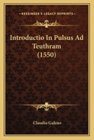 Introductio In Pulsus Ad Teuthram (1550) 1104773007 Book Cover