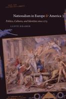 Nationalism in Europe & America: Politics, Cultures, and Identities Since 1775 0807872008 Book Cover