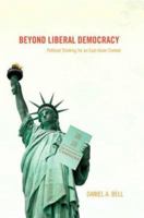 Beyond Liberal Democracy: Political Thinking for an East Asian Context 069112308X Book Cover