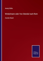 Winkelmann oder Von Stendal nach Rom: Zweiter Band 3375081626 Book Cover