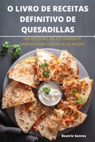 O Livro de Receitas Definitivo de Quesadillas (Portuguese Edition) 1836873492 Book Cover