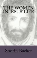 The Women in Jesus' Life 1466226625 Book Cover