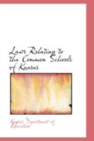 Laws Relating to the Common Schools of Kansas 0559275455 Book Cover