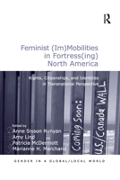 Feminist (Im)Mobilities in Fortress(ing) North America: Rights, Citizenships, and Identities in Transnational Perspective 1138249181 Book Cover