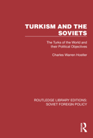 Turkism and the Soviets: The Turks of the World and Their Political Objectives 1032376600 Book Cover