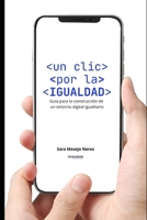 Un clic por la igualdad: Guía para la construcción de un entorno digital igualitario (Spanish Edition) B0FGNL9MFL Book Cover