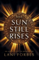 The Sun Still Rises 1088146589 Book Cover