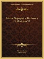 Baker's Biographical Dictionary Of Musicians V2 1163308951 Book Cover