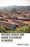 Refugee Spaces and Urban Citizenship in Nairobi: Africa's Sanctuary City 1498570992 Book Cover