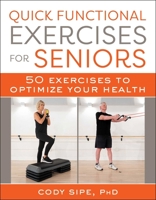 Quick Functional Exercises for Seniors: 50 Exercises to Optimize Your Health 1510773770 Book Cover