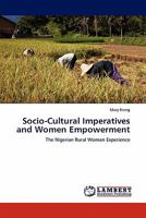 Socio-Cultural Imperatives and Women Empowerment: The Nigerian Rural Women Experience 384337774X Book Cover