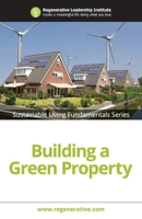 Building a Green Property 1539544885 Book Cover