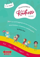 The Activity Book of Kindness “ Do Good “: 70+ activities aimed to help kids learn more about kindness, compassion, and doing good! 1304331768 Book Cover