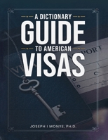 A Dictionary Guide to American Visas: Self-help immigration handbook B0FF7HFLJ8 Book Cover