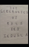 The Ceremonies of Milk and Tequila B091F5QNCH Book Cover