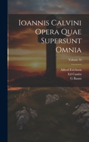 Ioannis Calvini Opera Quae Supersunt Omnia; Volume 16 1020311673 Book Cover