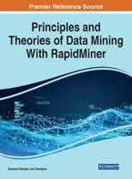 Principles and Theories of Data Mining With RapidMiner 1668447304 Book Cover