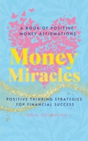 Money Miracles: Positive Thinking Strategies for Financial Success B0CSYWQJM6 Book Cover