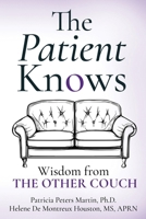 The Patient Knows: Wisdom from THE OTHER COUCH B0G16WHQX7 Book Cover