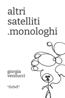 altri satelliti: .monologhi B09M7HTKBM Book Cover