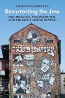 Resurrecting the Jew: Nationalism, Philosemitism, and Poland's Jewish Revival 0691237239 Book Cover
