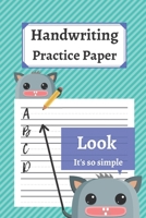 Handwriting Practice Paper: 120 Blank Writing Pages - For Students Learning to Write Letters 1654423734 Book Cover
