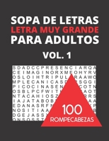 Sopa de Letras: 100 Rompecabezas Letra Muy Grande Para Adultos Vol.1: Libro de búsqueda de palabras en español para adultos con soluciones (wordsearches in spanish) (Spanish Edition) B087SD7MJG Book Cover