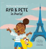 The Amazing Adventures of Aya & Pete in Paris! 0999223607 Book Cover
