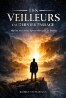Les Veilleurs du Dernier Passage: Mythe des âmes éprouvées par le Temps B0GNMSPK5K Book Cover