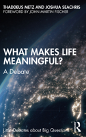 What Makes Life Meaningful?: A Debate 1032566159 Book Cover
