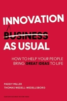 Innovation as Usual: How to Help Your People Bring Great Ideas to Life 1422144194 Book Cover